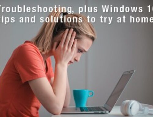 Troubleshooting plus, Windows 10 tips & solutions you can try at home